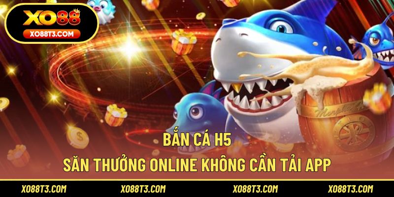 Bắn Cá H5