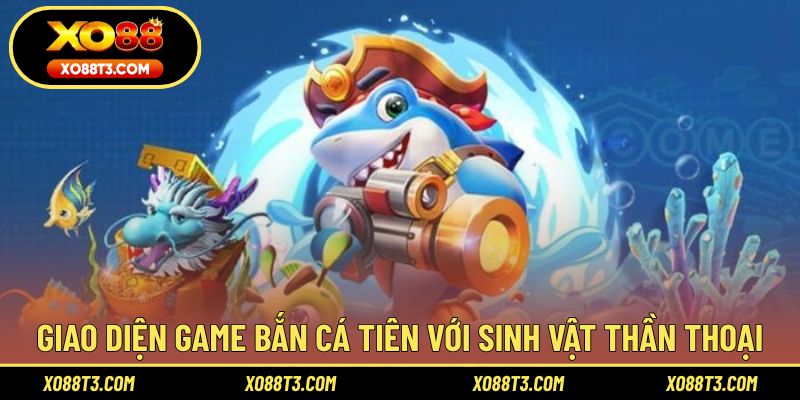 Giao diện game bắn cá tiên với sinh vật thần thoại