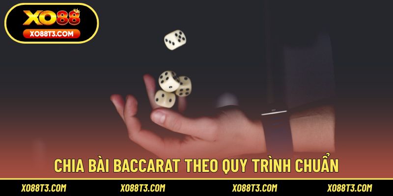 Chia bài baccarat theo quy trình chuẩn