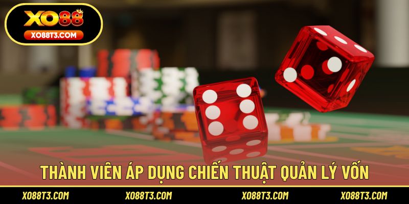 Thành viên áp dụng chiến thuật quản lý vốn