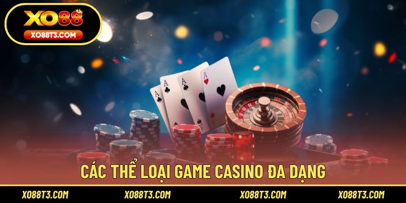 Các thể loại game casino đa dạng