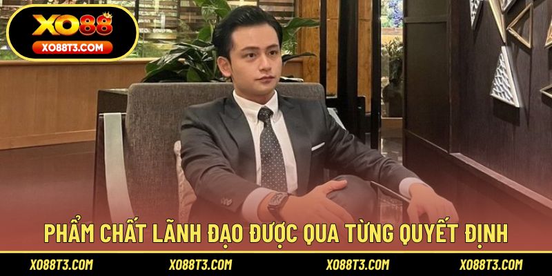 Phẩm chất lãnh đạo thể hiện qua từng quyết định