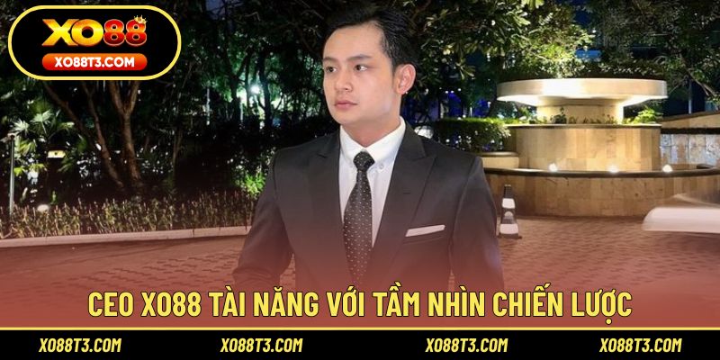 CEO XO88 tài năng với tầm nhìn chiến lược