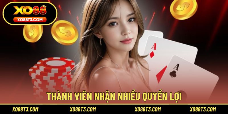Thành viên nhận nhiều quyền lợi hấp dẫn