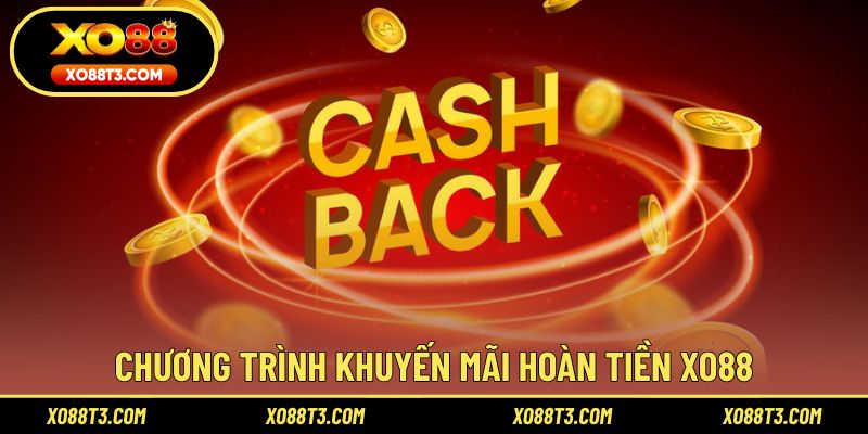 Chương trình khuyến mãi hoàn tiền XO88