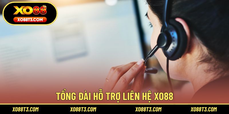 Tổng đài hỗ trợ liên hệ XO88 hoạt động 24/7