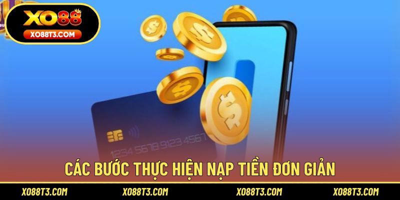 Các bước thực hiện nạp tiền XO88 đơn giản dành cho tân thủ