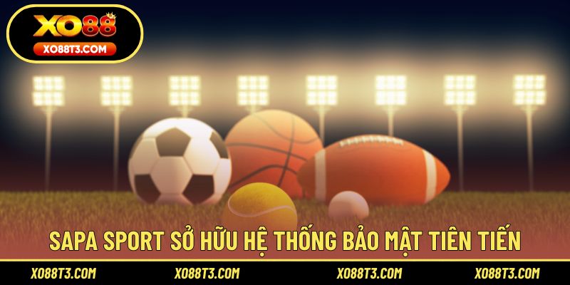 Sapa sport sở hữu hệ thống bảo mật tiên tiến