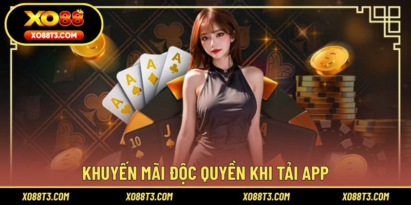 Khuyến mãi độc quyền dành riêng cho thành viên tải app XO88 thành công