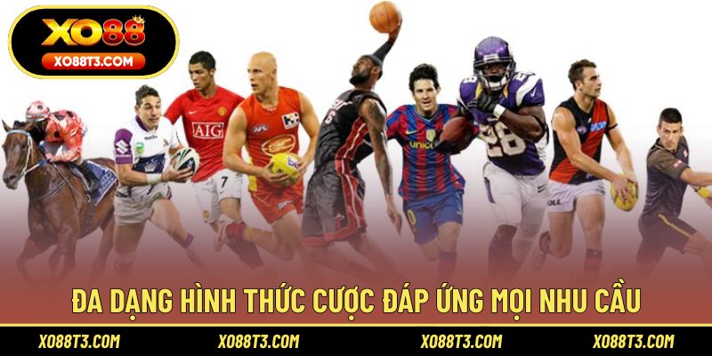 Đa dạng hình thức cược đáp ứng mọi nhu cầu